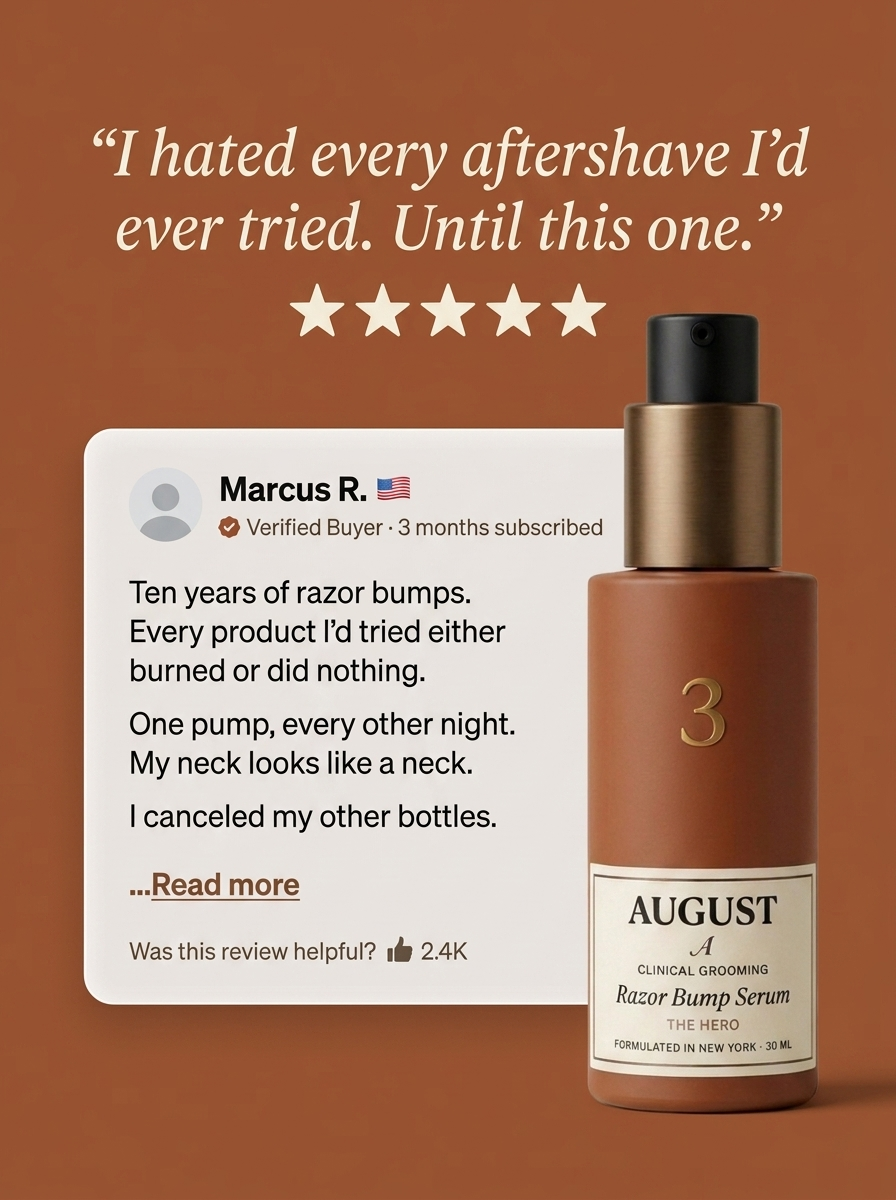 AUGUST editorial: Marcus R., Verified Buyer, 3 months subscribed — 'Ten years of razor bumps. One pump, every other night. My neck looks like a neck.'